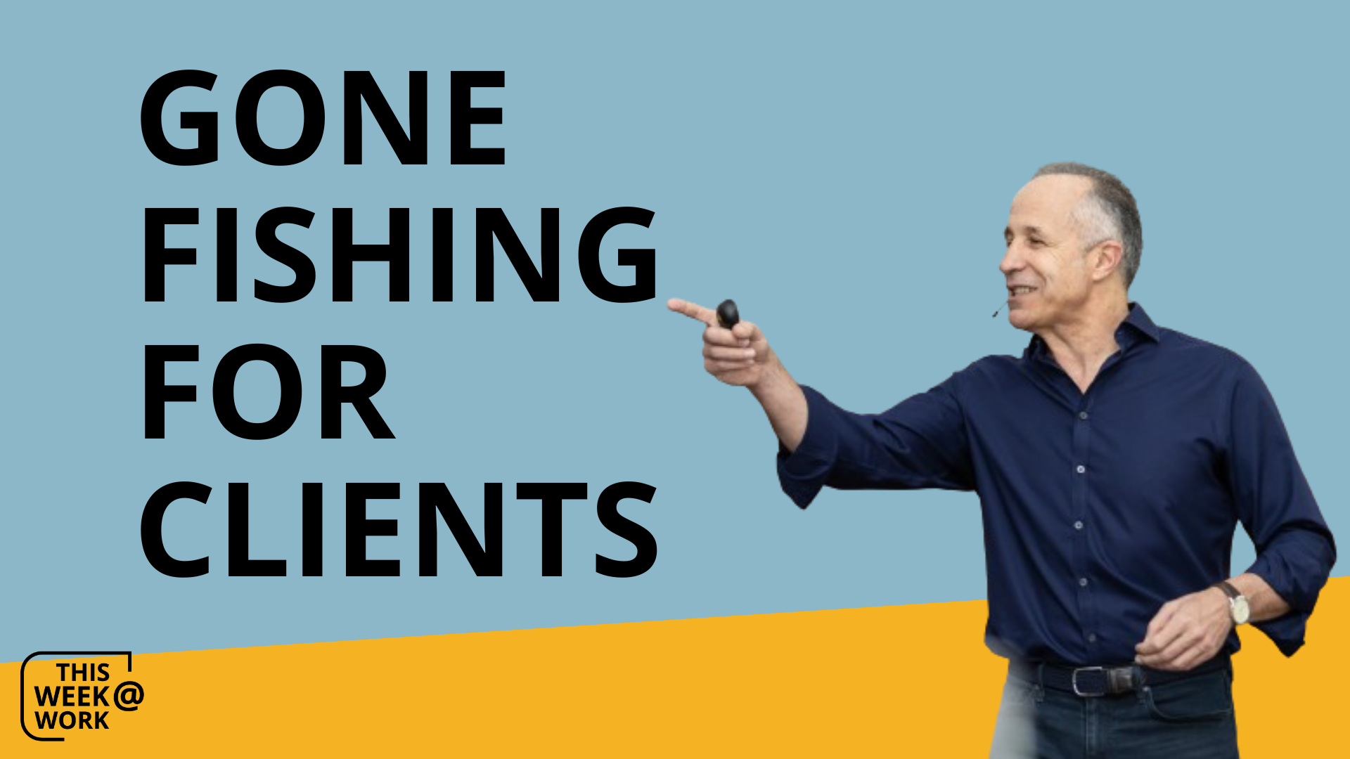 Gone fishing for clients